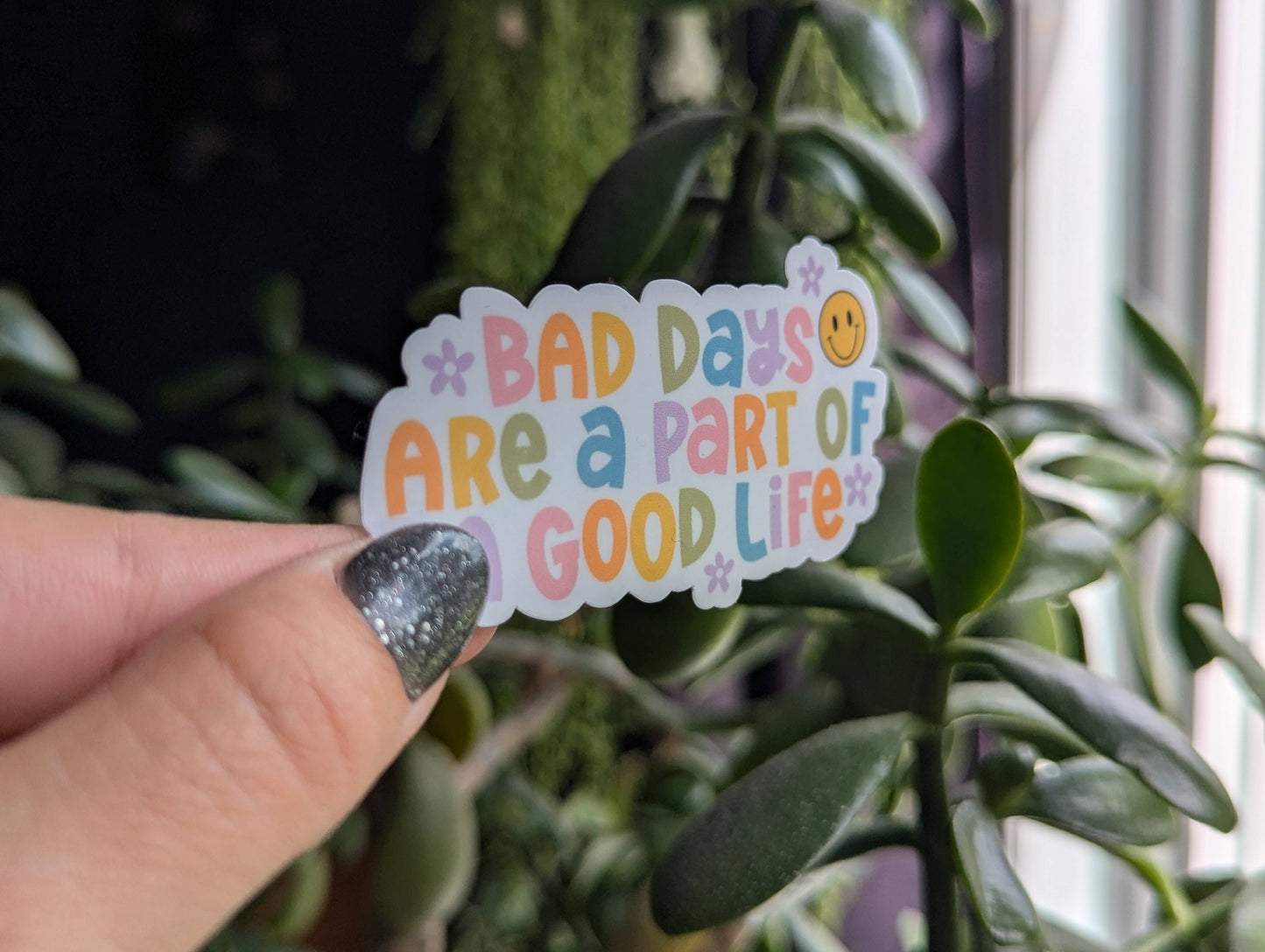Bad Days Are a Part Of a Good Life Sticker