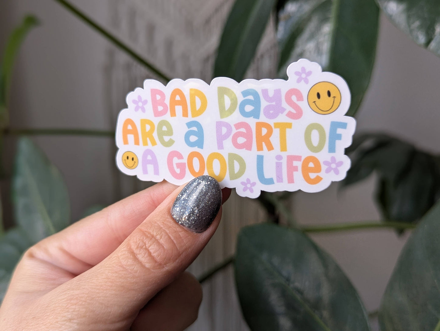 Bad Days Are a Part Of a Good Life Sticker
