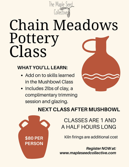 Chain Meadows Pottery Class (Third Class after Mushbowl Pottery Class)