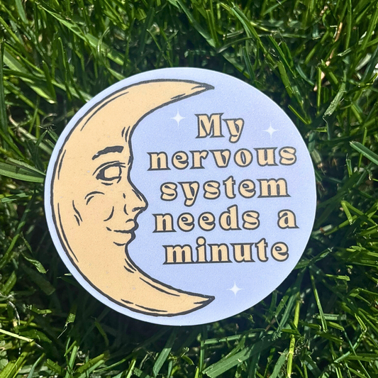 My Nervous System Needs A Minute Sticker