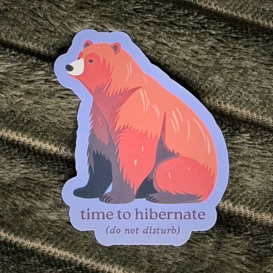 Time to Hibernate – Cozy Bear Self-Care Sticker