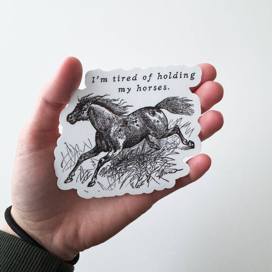Holding My Horses Sticker